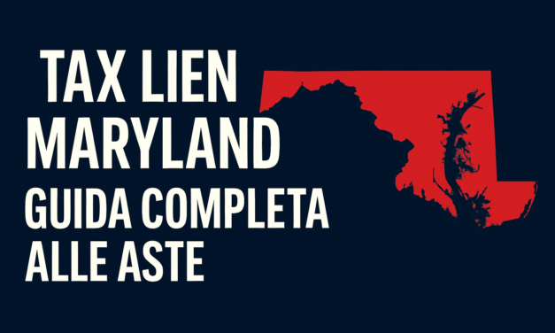 Tax Lien Maryland: Guida Completa alle Aste e Opportunità per Investitori